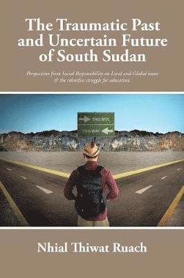 The Traumatic Past and Uncertain Future of South Sudan 1