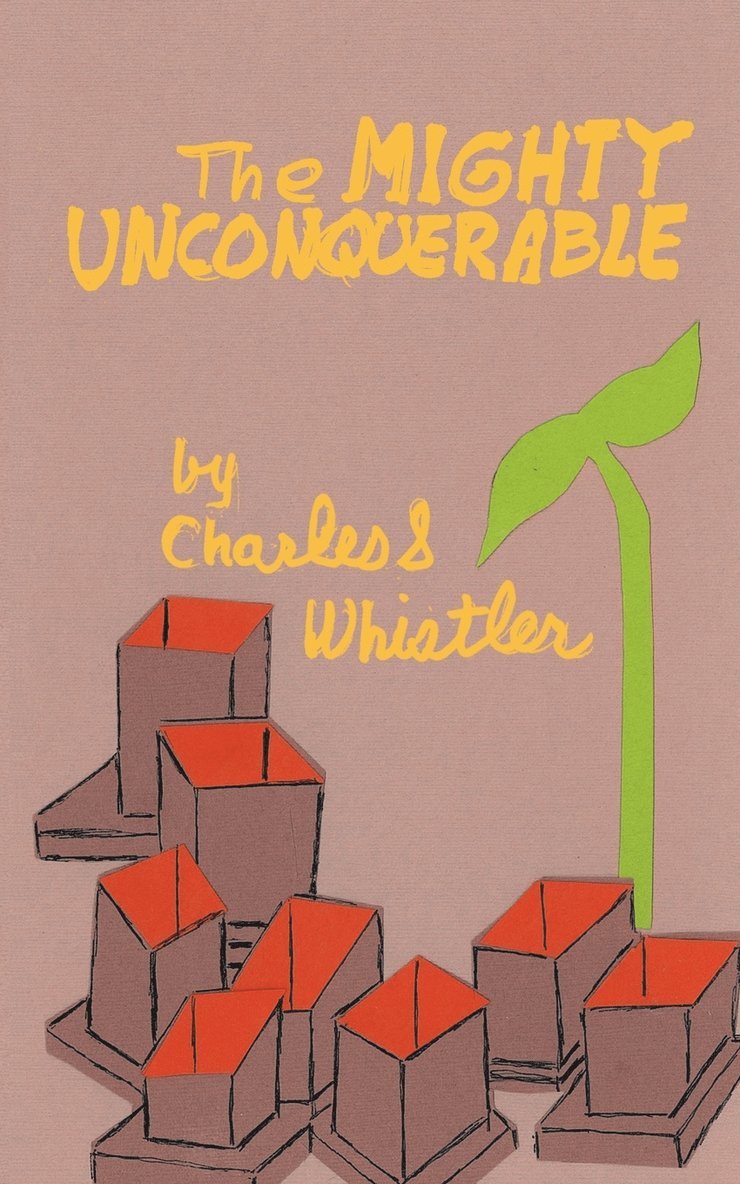 Charles S Whistler, Charles S. Whistler - Mighty Unconquerable, Häftad
