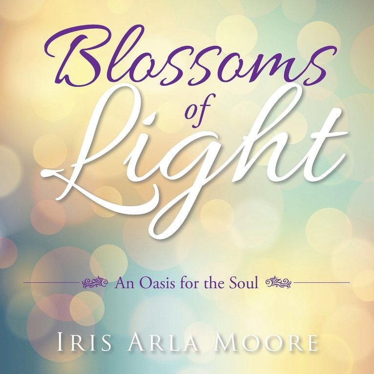 Iris Arla Moore - Blossoms of Light, Häftad
