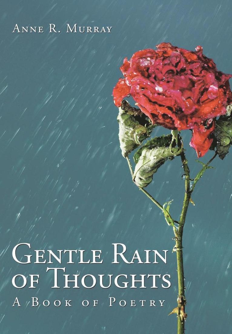 Anne R Murray, Anne R. Murray - Gentle Rain of Thoughts, Inbunden