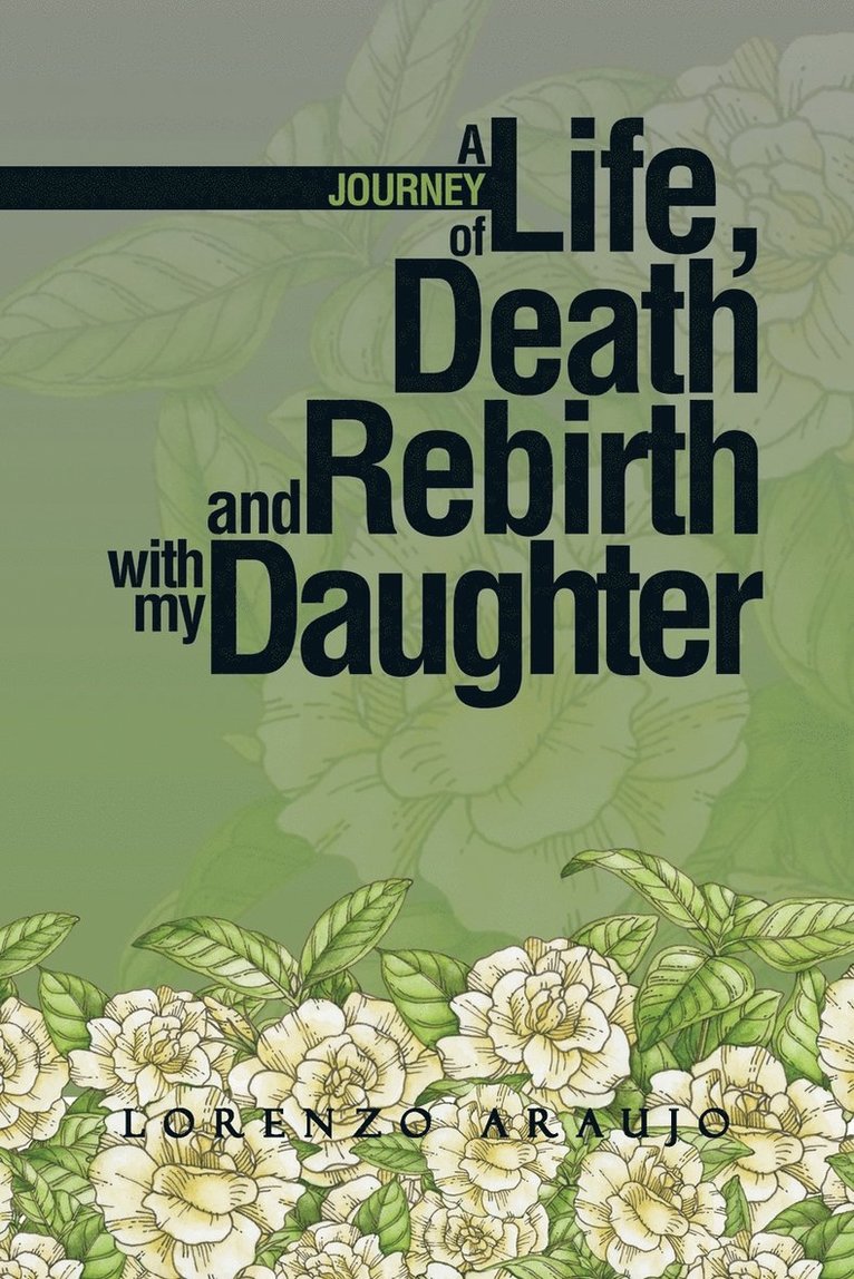 A Journey of Life, Death and Rebirth with My Daughter 1