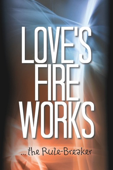 Andrew Carey - Love's Fire Works, Häftad