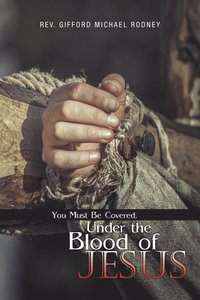 bokomslag You Must Be Covered, Under the Blood of Jesus