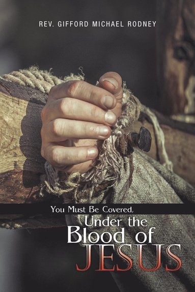 bokomslag You Must Be Covered, Under the Blood of Jesus