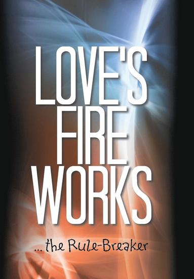 Andrew Carey - Love's Fire Works, Inbunden