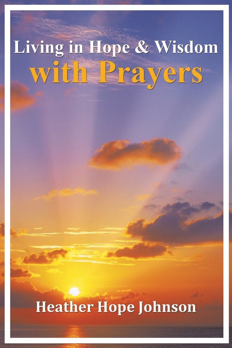 Heather Hope Johnson - Living in Hope & Wisdom with Prayers, Häftad