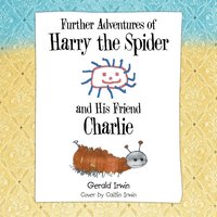 bokomslag Further Adventures of Harry the Spider and His Friend Charlie