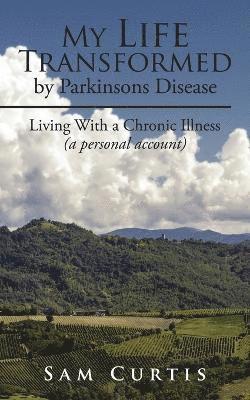 bokomslag My Life Transformed by Parkinsons Disease