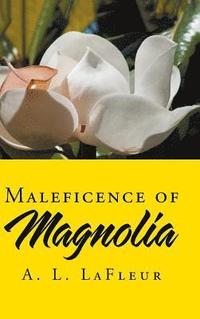 bokomslag Maleficence of Magnolia