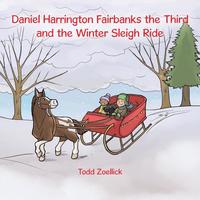bokomslag Daniel Harrington Fairbanks the Third and the Winter Sleigh Ride