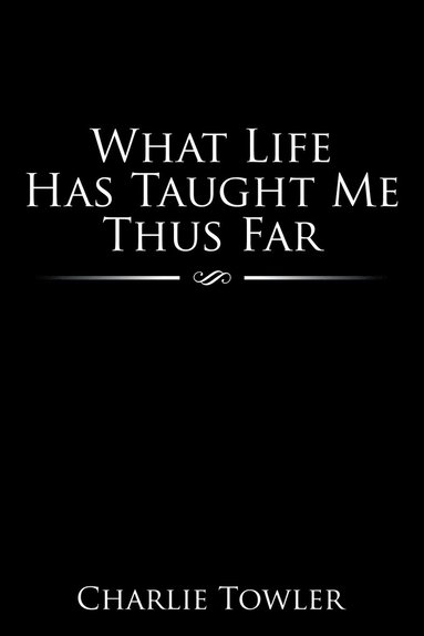 bokomslag What Life Has Taught Me Thus Far