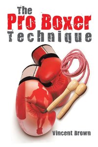 bokomslag The Pro Boxer Technique
