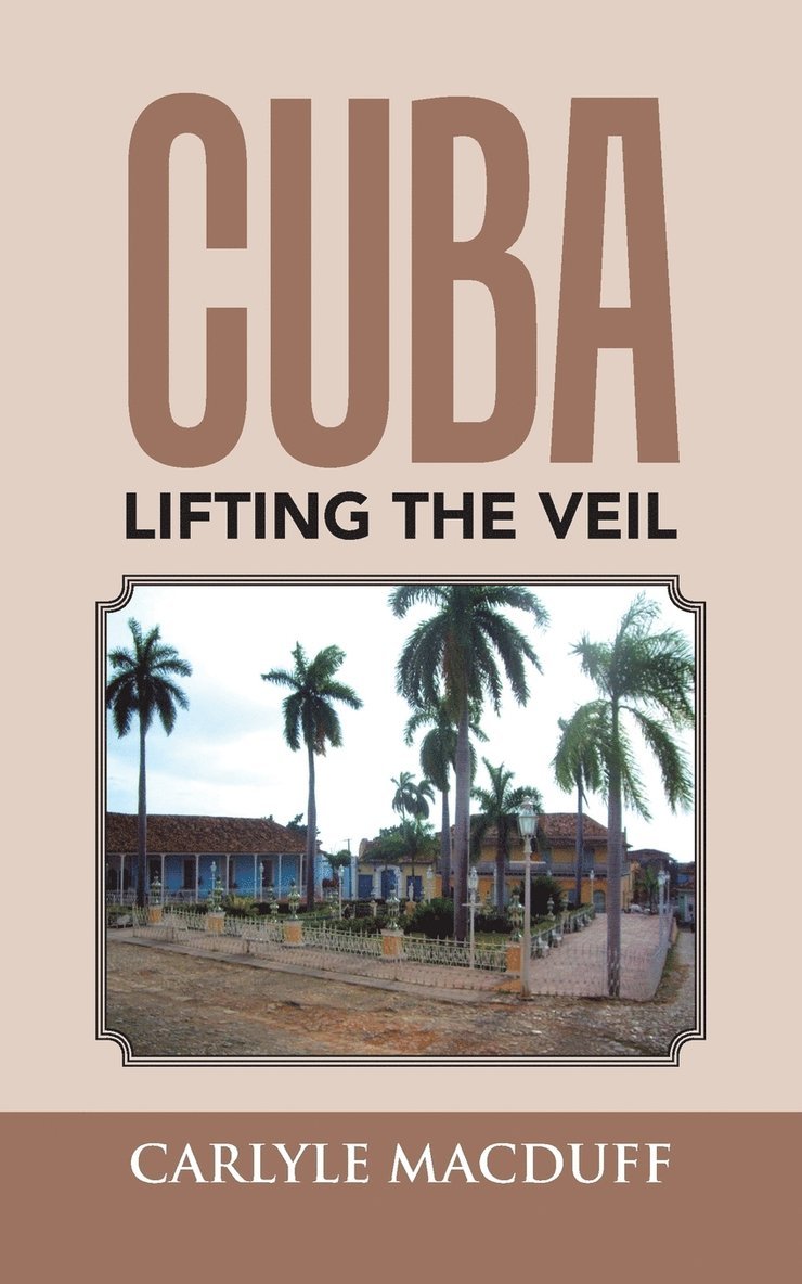 Cuba Lifting the Veil 1