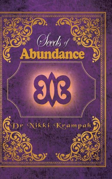 Dr Nikki Krampah Cnhp Nd - Seeds of Abundance, Inbunden
