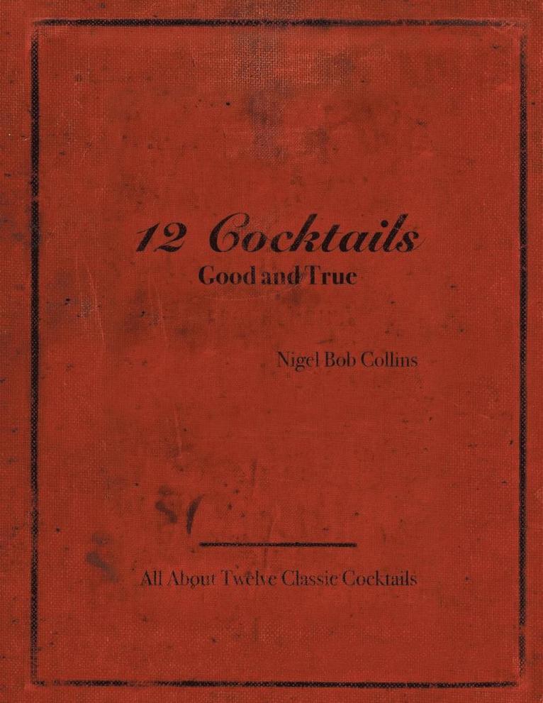 12 Cocktails Good and True 1