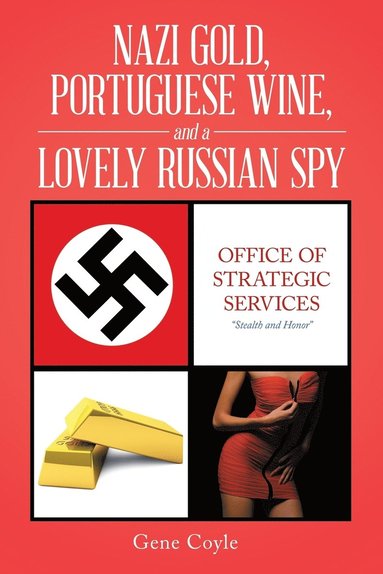 bokomslag Nazi Gold, Portuguese Wine, and a Lovely Russian Spy