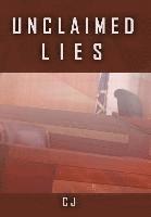 Cj, CJ, - Unclaimed Lies, Inbunden
