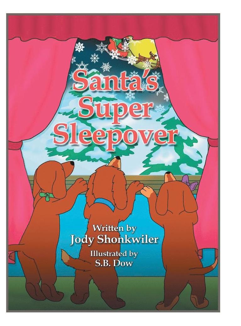 Jody Shonkwiler - Santa's Super Sleepover, Inbunden