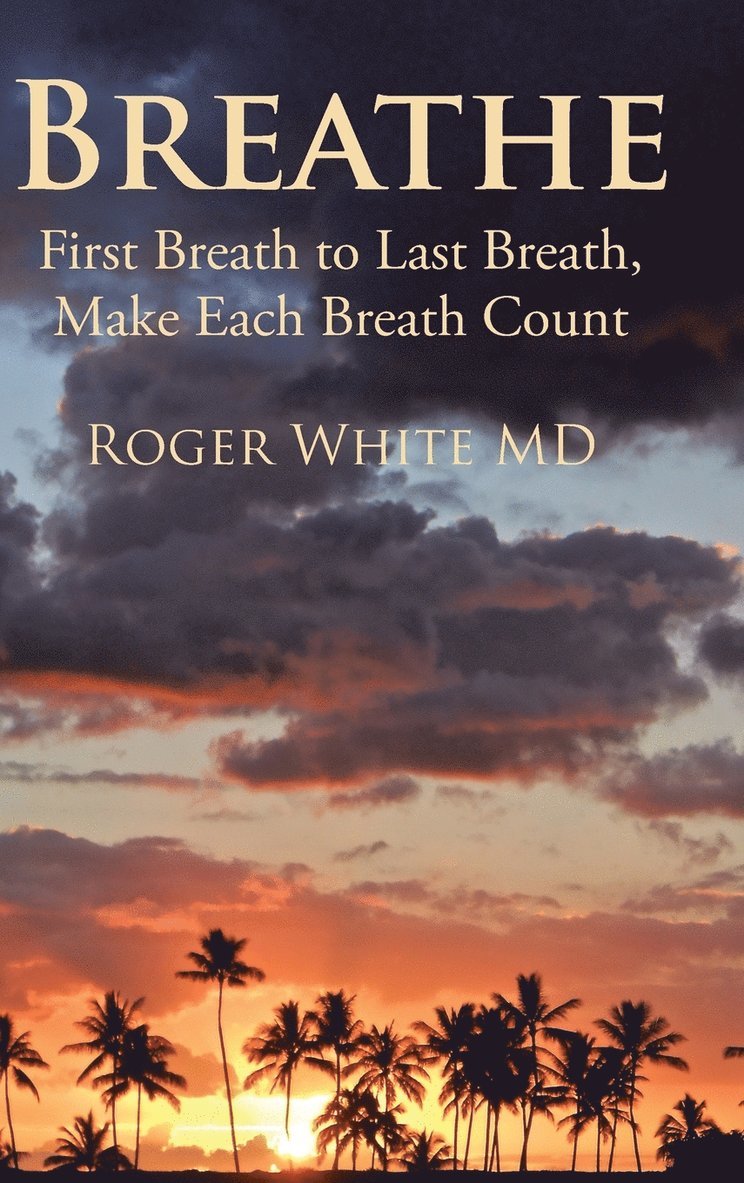 Roger White MD, Roger White - Breathe, Inbunden