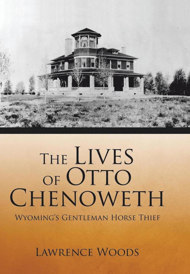 Lawrence Woods - Lives of Otto Chenoweth, Inbunden