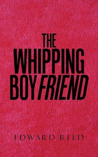 bokomslag The Whipping Boyfriend