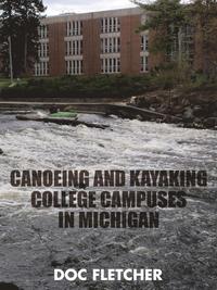 bokomslag Canoeing and Kayaking College Campuses in Michigan