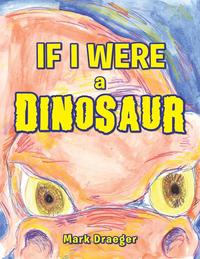 bokomslag If I Were a Dinosaur