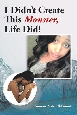 I Didn't Create This Monster, Life Did! 1