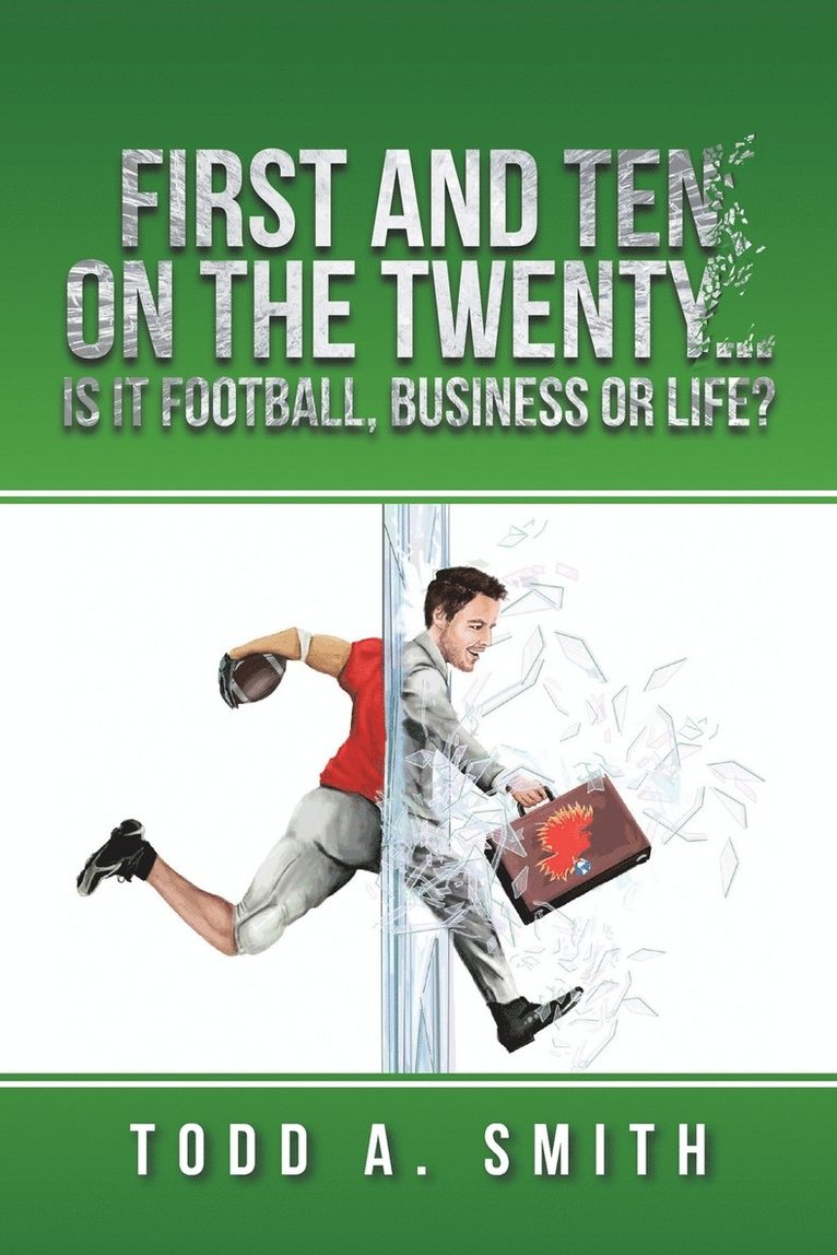 First and Ten on the Twenty...is it Football, Business or Life? 1