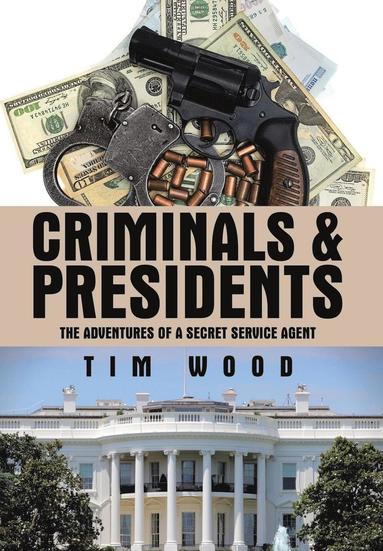 Tim Wood - Criminals & Presidents, Inbunden