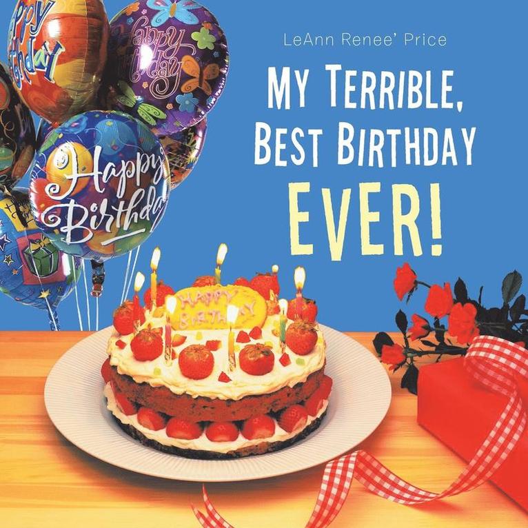 My Terrible, Best Birthday Ever! 1