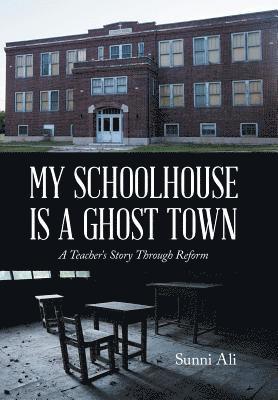 bokomslag My Schoolhouse Is a Ghost Town