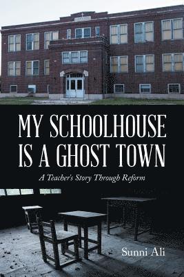 bokomslag My Schoolhouse Is a Ghost Town