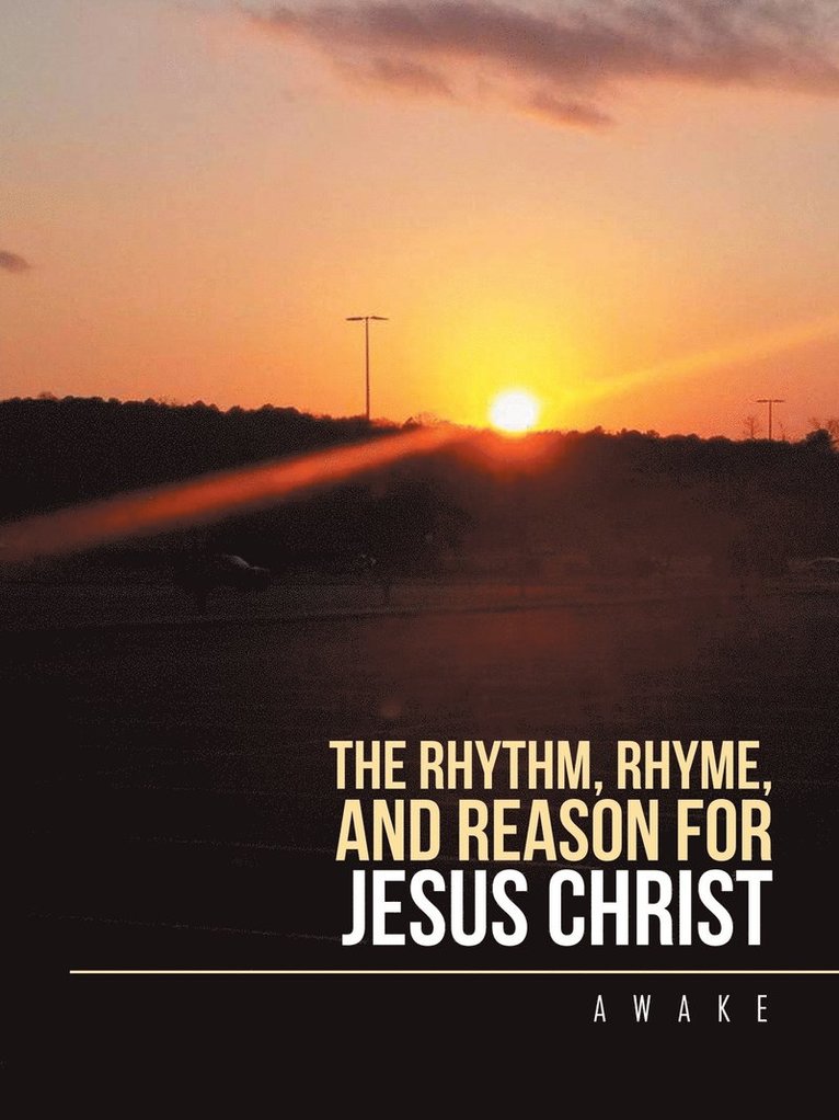 The Rhythm, Rhyme, and Reason for Jesus Christ 1