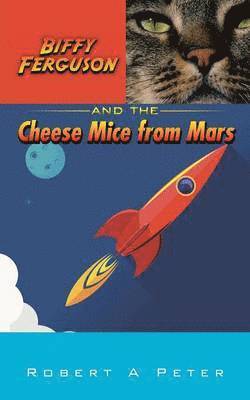 Biffy Ferguson and the Cheese Mice from Mars 1