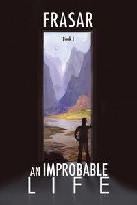 bokomslag An Improbable Life Book I