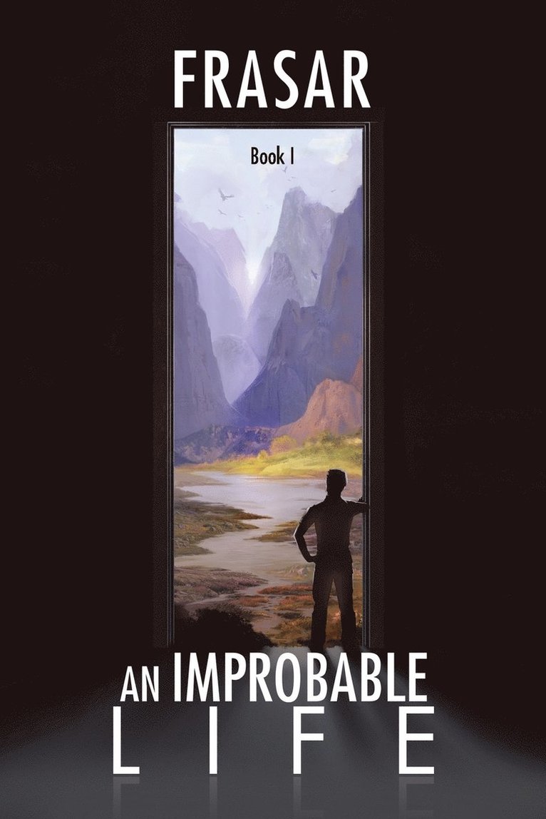 An Improbable Life Book I 1