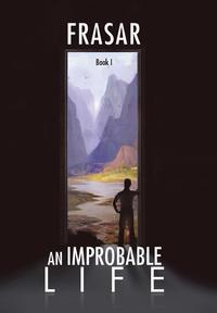 bokomslag An Improbable Life Book I