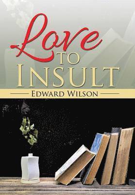 Edward Wilson - Love to Insult, Inbunden