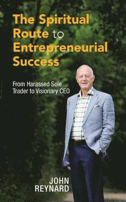 John Reynard - Spiritual Route to Entrepreneurial Success, Häftad