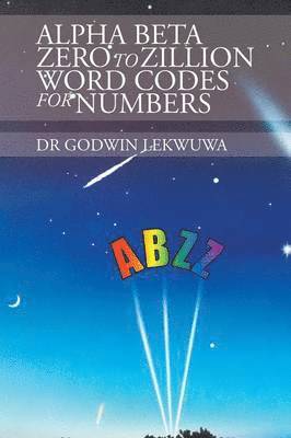 Alpha Beta Zero to Zillion Word Codes for Numbers 1