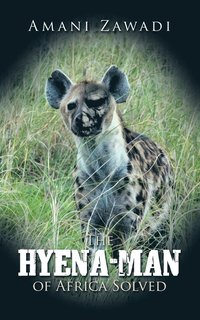 bokomslag The Hyena-Man of Africa Solved