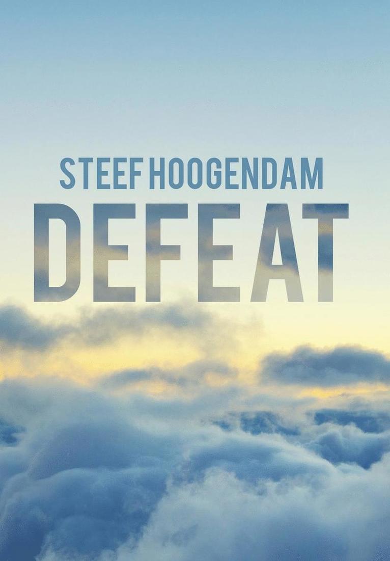 Steef Hoogendam - Defeat, Inbunden