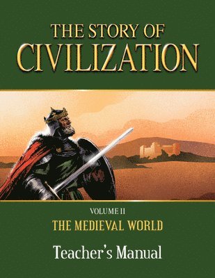 Phillip Campbell - The Story of Civilization: Volume II - The Medieval World Teacher's Manual, Häftad