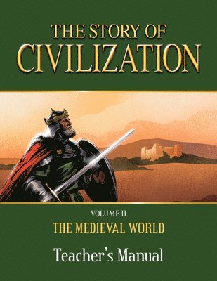 The Story of Civilization: Volume II - The Medieval World Teacher's Manual 1