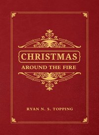 bokomslag Christmas Around the Fire: Stories, Essays, & Poems for the Season of Christ's Birth