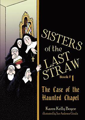 bokomslag Sisters of the Last Straw Vol 1: The Case of the Haunted Chapel Volume 1