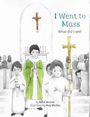 I Went to Mass: What Did I See? 1