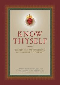 bokomslag Know Thyself: 100 Guided Meditations on Humility of Heart