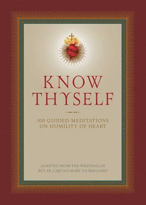 bokomslag Know Thyself: 100 Guided Meditations on Humility of Heart